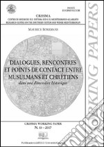 Dialogues, rencontres et points de contact entre musulmans et chrétiens: dans une dimension historique. E-book. Formato PDF ebook