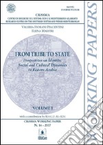 From Tribe to State - Volume 1: Perspectives on Identity, Social and Cultural Dynamics in Eastern Arabia . E-book. Formato PDF