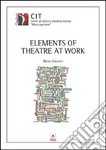 Elements of theatre at work. Ediz. italiana e inglese. E-book. Formato PDF
