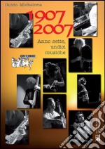 1907-2007Anno sette, undici musiche. E-book. Formato PDF ebook