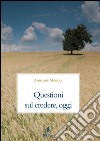 Questioni sul credere oggi. E-book. Formato PDF ebook