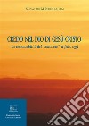 Credo nel Dio di Gesù CristoLa responsabilità del “conoscere” la fede, oggi. E-book. Formato PDF ebook