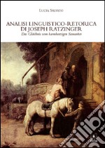 Analisi linguistico-retorica di Joseph Ratzinger, Das Gleichnis vom barmherzigen Samariter. E-book. Formato PDF ebook