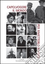 Capovolgere il mondo per rimetterlo in piedi. E-book. Formato PDF ebook