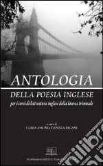 Antologia della poesia inglese: per i corsi di letteratura inglese della laurea triennale. E-book. Formato PDF ebook