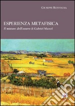 Esperienza e metafisica: Il mistero dell’essere di Gabriel Marcel. E-book. Formato PDF ebook