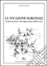 La vocazione marginale: L’«industria del turismo» nello sviluppo lombardo (XIX-XX secolo). E-book. Formato PDF ebook