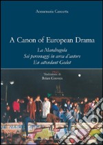 A Canon of European Drama: La Mandragola Sei personaggi in cerca d’autore En attendant Godot. E-book. Formato PDF ebook