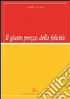 Il giusto prezzo della felicità. E-book. Formato PDF ebook di Giuseppe Colombo