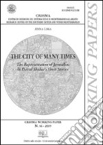 The City of many names: The Representation of Jerusalem in David Shahar's Short Stories. E-book. Formato PDF ebook