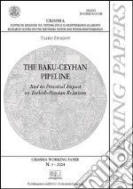 The baku-ceyhan pipeline: And its Potential Impact on Turkish-Russian Relations. E-book. Formato PDF ebook