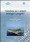 “Giustizia per i minori: strategie e progetti”. E-book. Formato PDF ebook di Maria Luisa De Natale