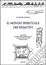 Il mondo spirituale dei primitivi. E-book. Formato PDF ebook