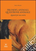 Filosofi, animali, questione animale. : Appunti per una storia.. E-book. Formato PDF ebook