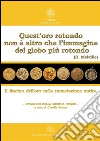 Quest'oro rotondo non è altro che l'immagine del Globo più rotondo (H. Melville): Il fascino dell’oro nella monetazione antica. E-book. Formato PDF ebook