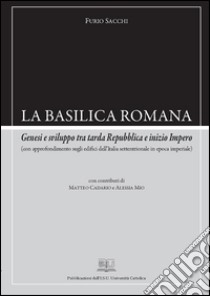 La basilica romana: Genesi e sviluppo tra tarda Repubblica e inizio Impero. E-book. Formato PDF ebook di Furio Sacchi