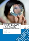 Pensare alla salute e alla malattia: Legami tra mente, corpo e contesto di appartenenza. E-book. Formato PDF ebook di Emanuela Saita
