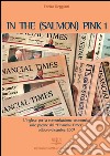 In the (salmon) pink. L'inglese per la comunicazione economica sulle pagine del «Financial Times» ottobre-dicembre 2007. E-book. Formato PDF ebook