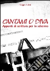 Cantami o diva: appunti di scrittura per lo schermo. E-book. Formato Mobipocket ebook di Beppe Anderi