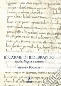 Il Carme di Ildebrandostoria, lingua e cultura. E-book. Formato EPUB ebook di Andrea Bochese