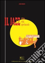 Il jazz. Mito, riti, spettacolo. E-book. Formato PDF ebook