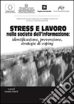 Stress e Lavoro nella società dell’informazione: identificazione, prevenzione, strategie di coping. E-book. Formato PDF ebook