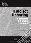 Il project financing: Per le realizzazione di infrastrutture a livello locale. E-book. Formato PDF ebook