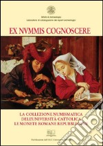 Ex nummis cognoscere. La collezione numismatica dell'Università Cattolica. Le monete romane repubblicane. E-book. Formato PDF ebook