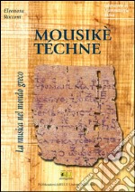 Mousikè téchne: La musica nel mondo greco. E-book. Formato PDF ebook