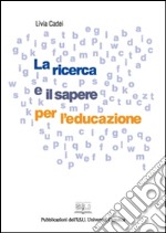 La ricerca e il sapere per l'educazione. E-book. Formato PDF ebook