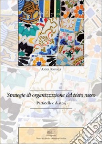 Strategie di organizzazione del testo russo : Particelle e diatesi. E-book. Formato PDF ebook di Anna Bonola