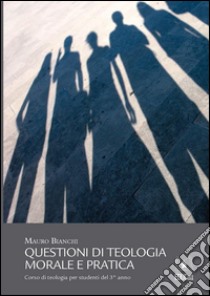 Questioni di teologia morale e pratica. E-book. Formato EPUB ebook di Mauro Bianchi