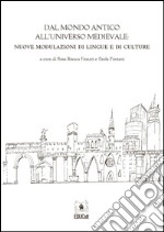 Dal mondo antico all'universo medievale: Nuove modulazioni di lingue e di culture. E-book. Formato PDF ebook