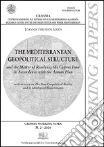 The mediterrean geopolitical structure: and the Matter of Resolving the Cyprus Issue in Accordance with the Annan Plan. E-book. Formato PDF ebook