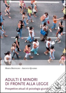 Adulti e minori di fronte alla leggeProspettive attuali di psicologia giuridica. E-book. Formato EPUB ebook di Marta Bertolino