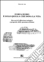 Forza di Dio è solo quella che dona: Percorsi di riflessione teologica a proposito della speranza cristiana. E-book. Formato PDF