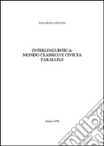 Interlinguistica: mondo classico e civiltà parallele. E-book. Formato PDF ebook