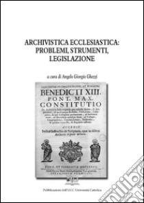 Archivistica ecclesiastica: problemi, strumenti, legislazione. E-book. Formato EPUB ebook di Giorgio Ghezzi