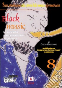 Black musicLe sonorità afroamericane 1896-2012. E-book. Formato EPUB ebook di Guido Michelone