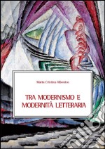 Tra modernismo e modernità letteraria. E-book. Formato EPUB ebook