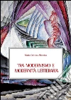 Tra modernismo e modernità letteraria. E-book. Formato EPUB ebook di Maria Cristina Albonico
