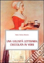 Una golosità letteraria: cioccolata in versi. E-book. Formato EPUB ebook