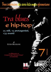 Tra blues e hip-hop25 stili, 15 protagonisti, 135 eventi. E-book. Formato Mobipocket ebook di Guido Michelone