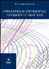 Apprendimento esperienzialeFondamenti e didattiche. E-book. Formato EPUB ebook di Piergiorgio Reggio