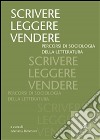 Scrivere, leggere, vendere: Percorsi di sociologia della letteratura. E-book. Formato EPUB ebook