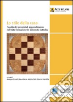 Lo stile della casaQualità dei processi di apprendimento nell’Alta formazione in Università Cattolica. E-book. Formato PDF ebook