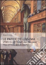 Le patrie dell’anima: Studi di letteratura italiana tra Otto e Novecento. E-book. Formato PDF ebook