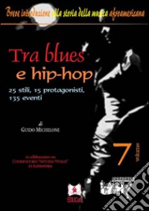 Tra blues e hip-hop25 stili, 15 protagonisti, 135 eventi. E-book. Formato PDF ebook di Guido Michelone