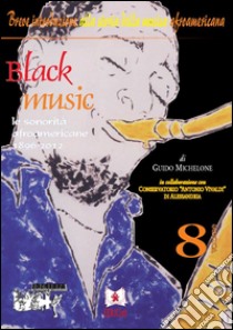 Black musicLe sonorità afroamericane 1896-2012. E-book. Formato PDF ebook di Guido Michelone