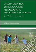 L’uscita didattica come educazione alla geografia, alla storia e al turismo. E-book. Formato PDF ebook